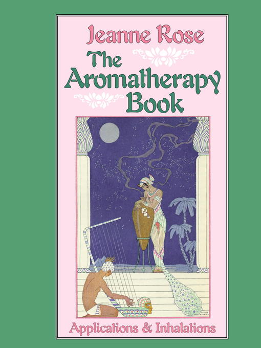 Title details for The Aromatherapy Book by Jeanne Rose - Available
